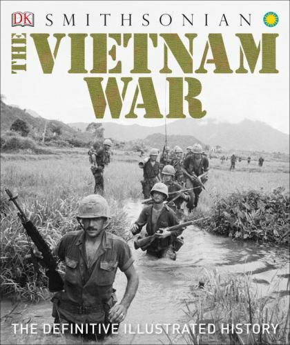 The Vietnam War: The Definitive Illustrated History (DK Definitive Visual Histo