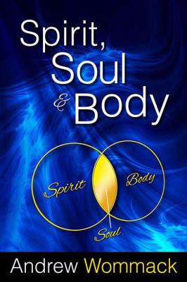 Spirit, Soul & Body by Wommack, Andrew