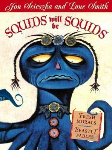Squids Will Be Squids – Paperback By Scieszka, Jon – GOOD