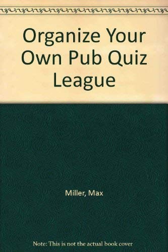 Organize Your Own Pub Quiz League By Max Miller, Chris Lloyd