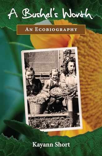 A Bushel’s Worth: An Ecobiography – Paperback, by Short Kayann – Acceptable