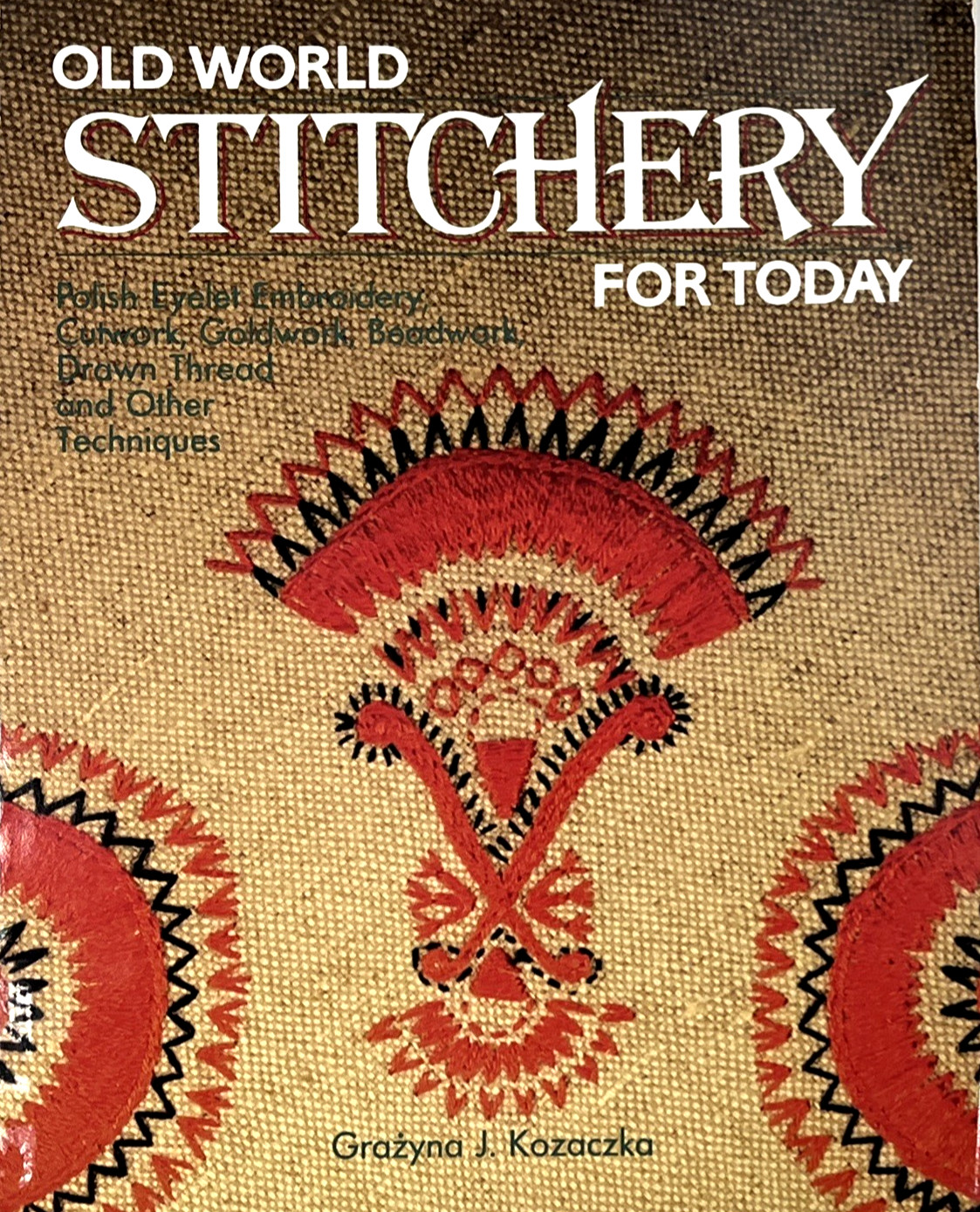 Old World Stitchery for Today by Grazyna J. Kozaczka 1987 Polish Embroidery Ppbk