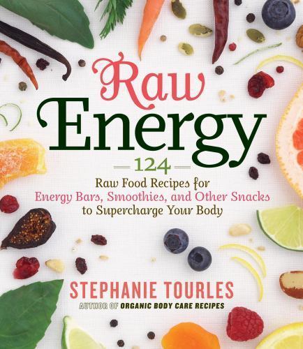 Raw Energy: 124 Raw Food Recipes for- 1603424679, paperback, Stephanie L Tourles