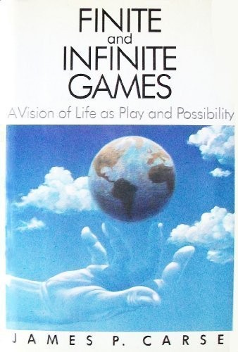Finite and Infinite Games: A Vision of Life as Play and Possibility by James…