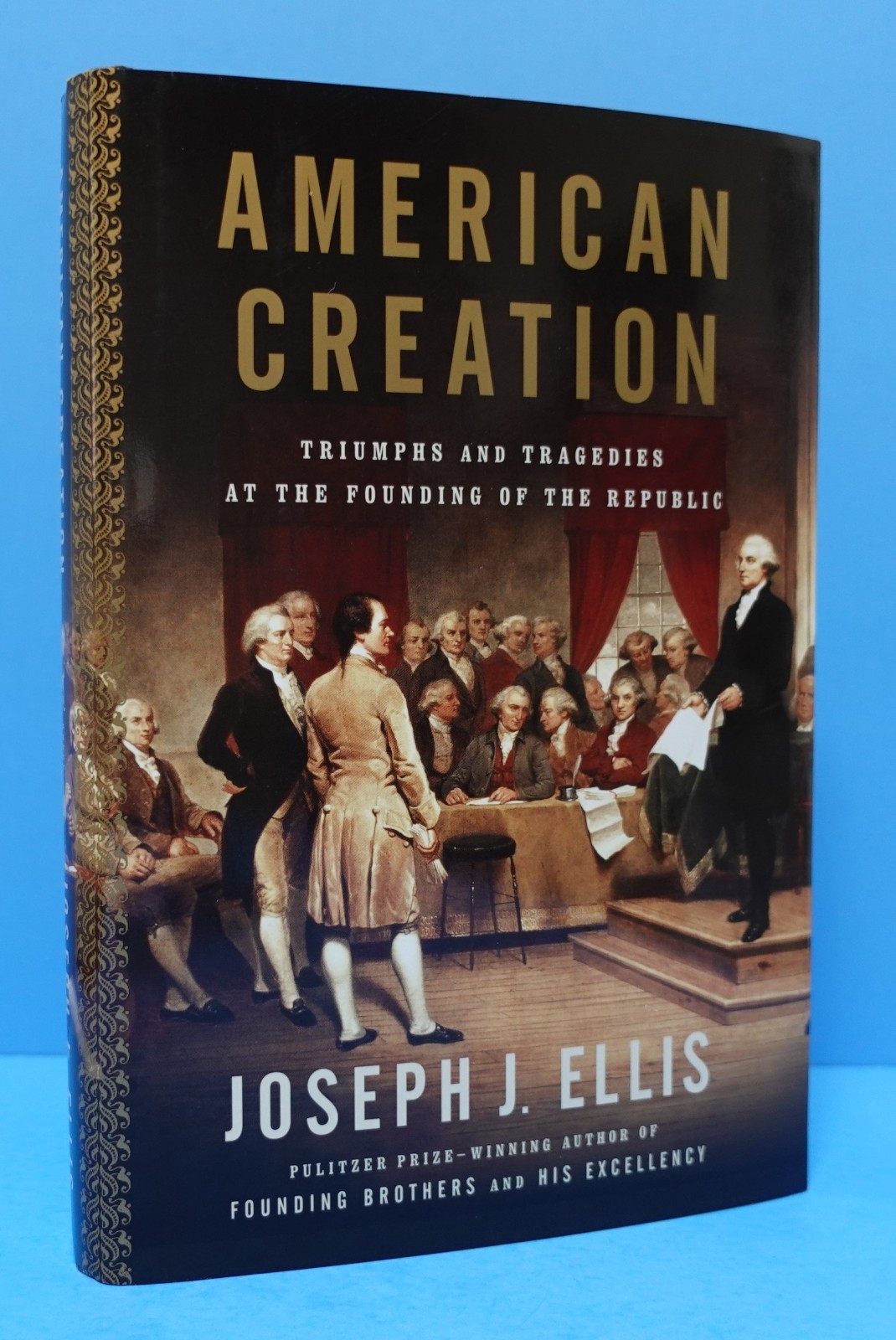 AMERICAN CREATION BY JOSEPH J. ELLIS, SIGNED