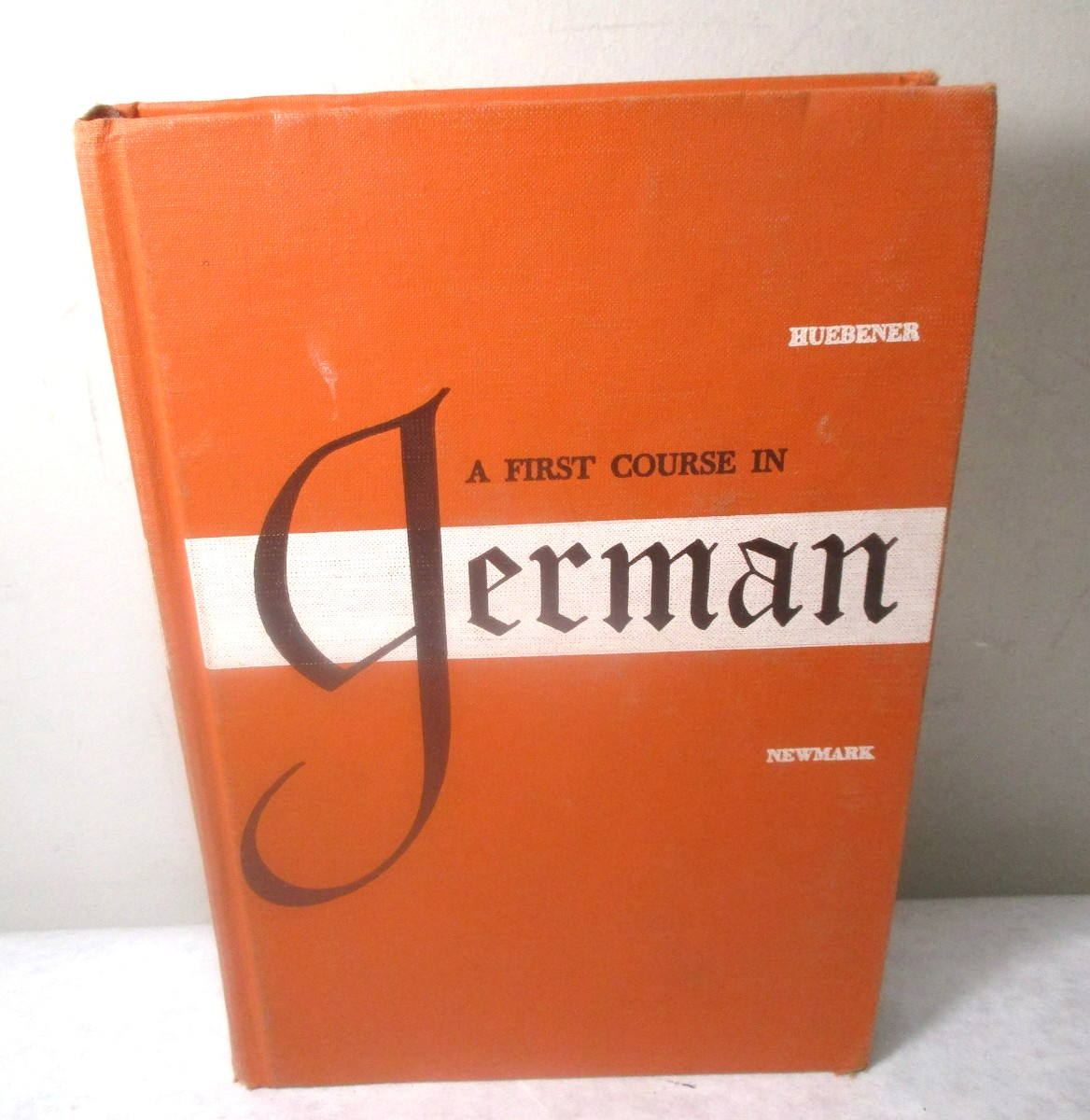 A First Course in GERMAN by Huebener & Newmark. © 1952 Hardcover. Very nice