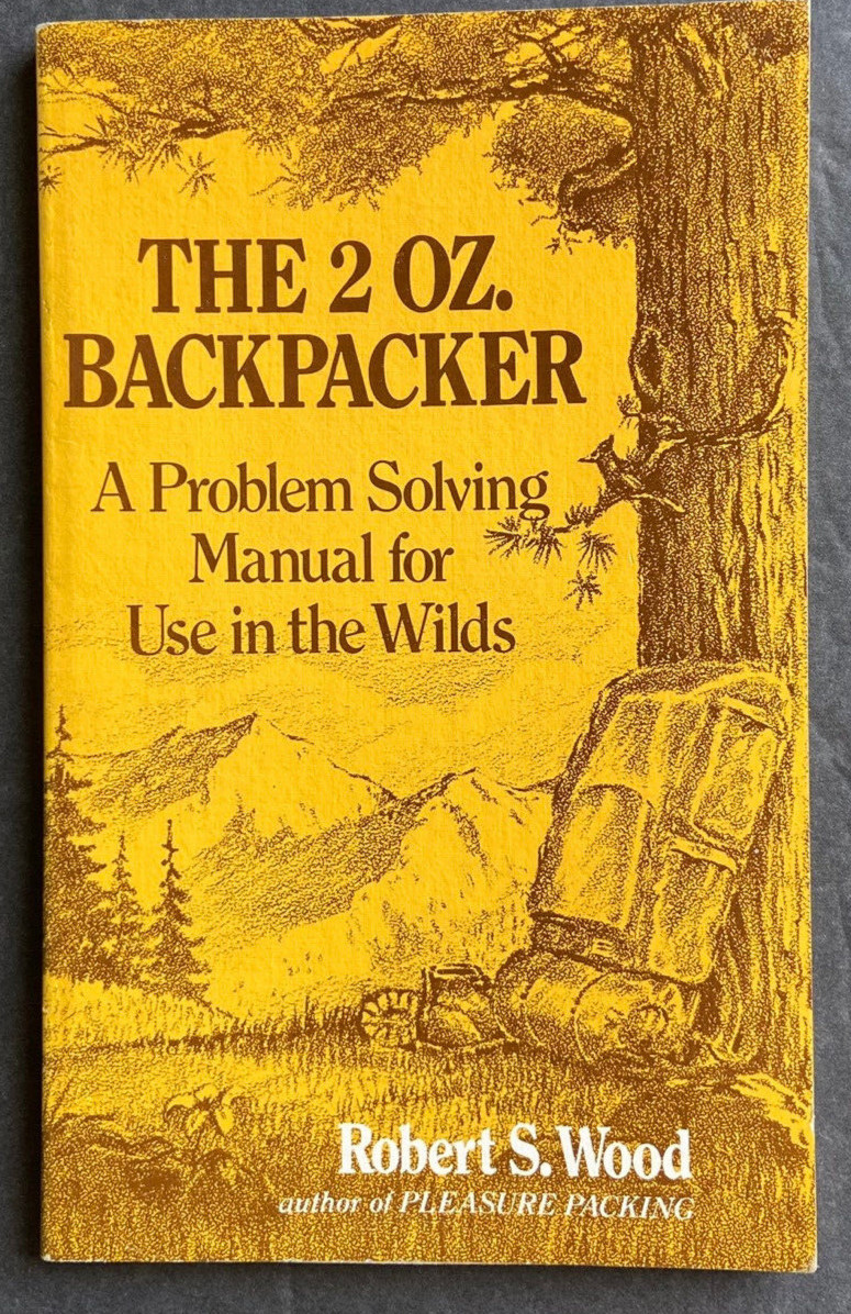 Vtg The 2 oz. Backpacker-A Problem Solving Manuel in the Wilds by Robert S. Wood