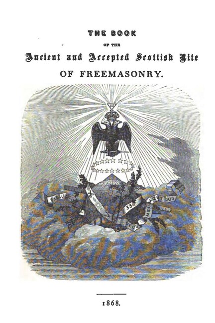 The Book Of The Ancient And Accepted Scottish Rite Of Freemasonry: Containi…