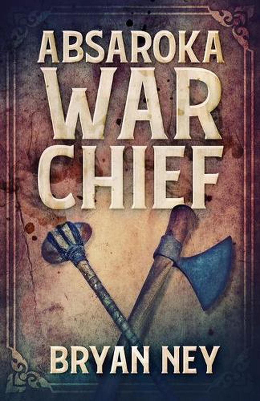 Absaroka War Chief by Bryan Ney (English) Paperback Book