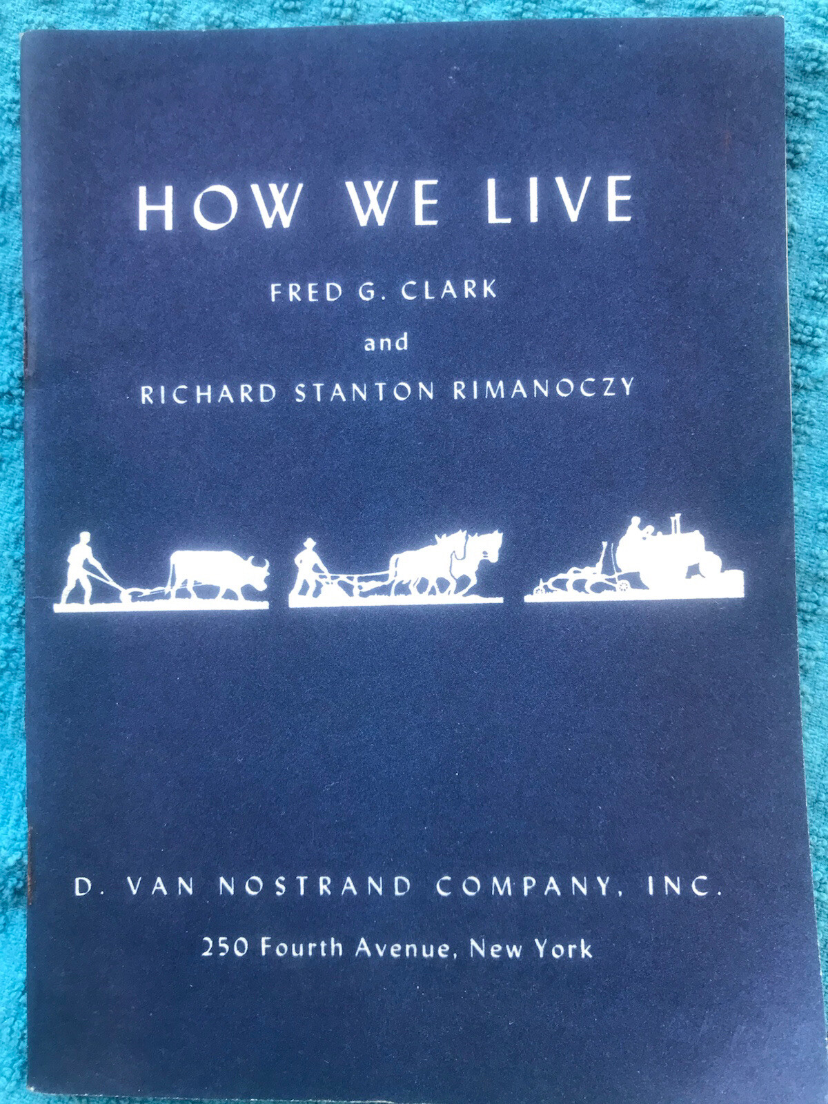 1949 HOW WE LIVE A SIMPLE DISSECTION OF THE ECONOMIC BODY FRED CLARK