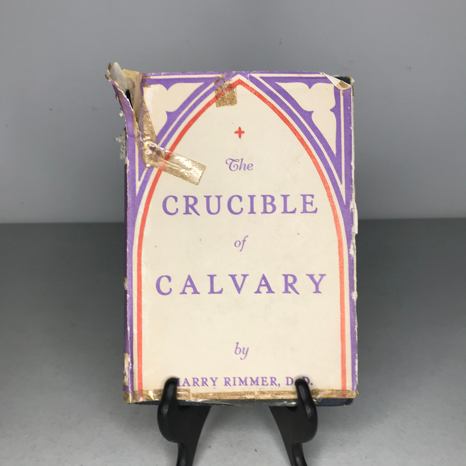 The Crucible of Calvary by Harry Rimmer, D.D., Sc.D.