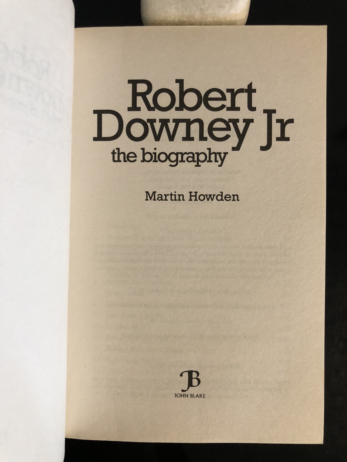Robert Downey Jr The Biography Martin Howden J Blake 2010 First Ed/F.Pr. SC LN