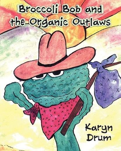 Broccoli Bob And The Organic Outlaws