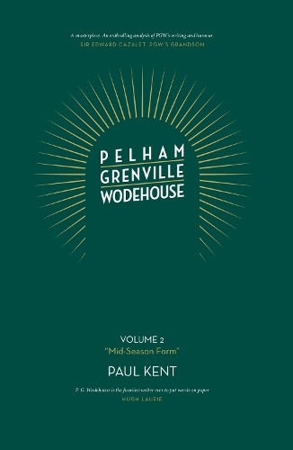 Paul Kent Pelham Grenville Wodehouse: Volume 2: “Mid-Season Form” (Hardback)