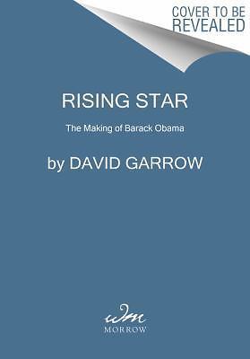 Rising Star: The Making of Barack Obama – Hardcover, by Garrow David – Good