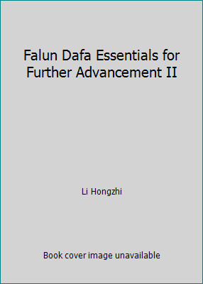 Falun Dafa Essentials for Further Advancement II by Li Hongzhi