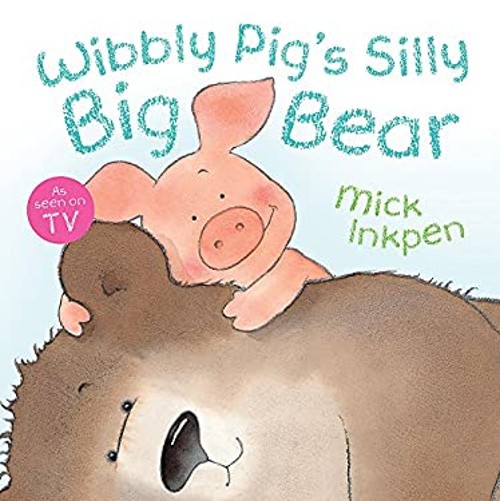 Wibbly Pig’s Silly Big Bear Paperback Mick Inkpen