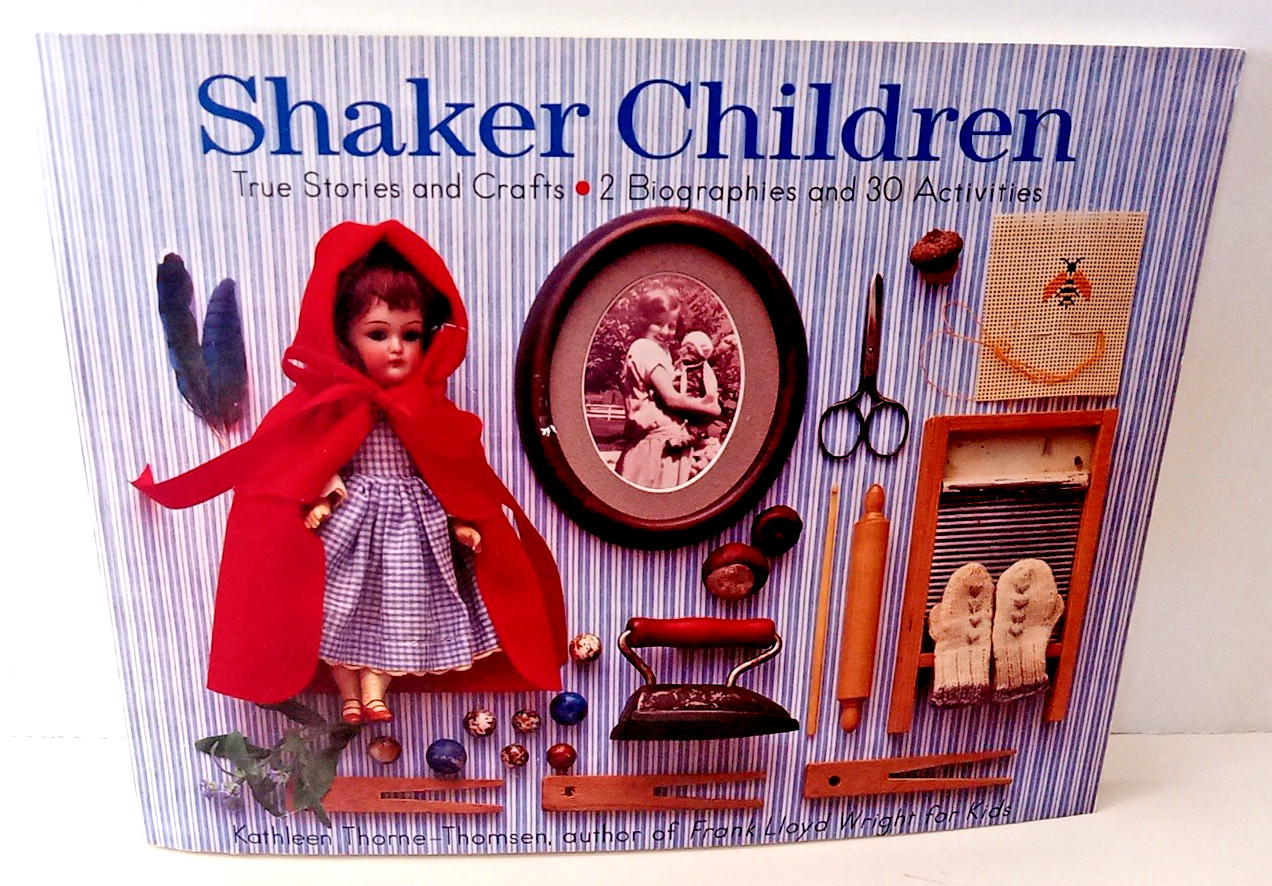 Shaker Children: True Stories and Crafts By Kathleen Thorne-Thomsen 1996 1st PB