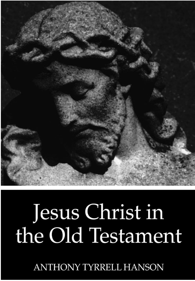 Jesus Christ in the Old Testament by Anthony Tyrrell Hanson 2011 Wipf and Stock