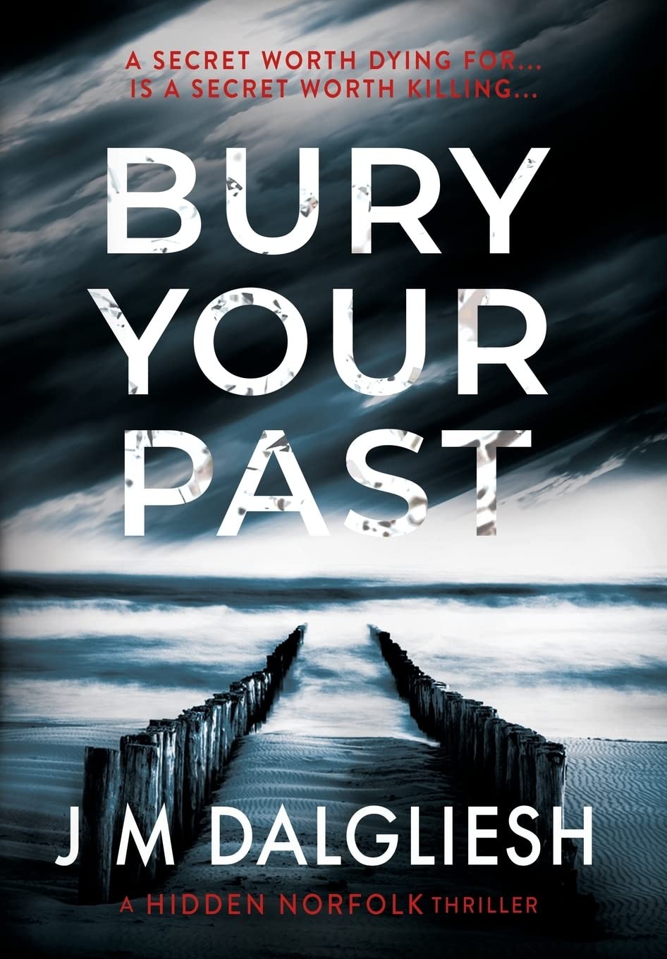 Bury Your Past (Hidden Norfolk) by J M Dalgliesh