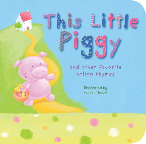 This Little Piggy: and other favorite act- Tiger Tales, 9781589258495, hardcover