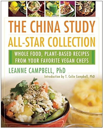THE CHINA STUDY ALL-STAR COLLECTION: WHOLE FOOD, By Leanne Campbell & Campbell