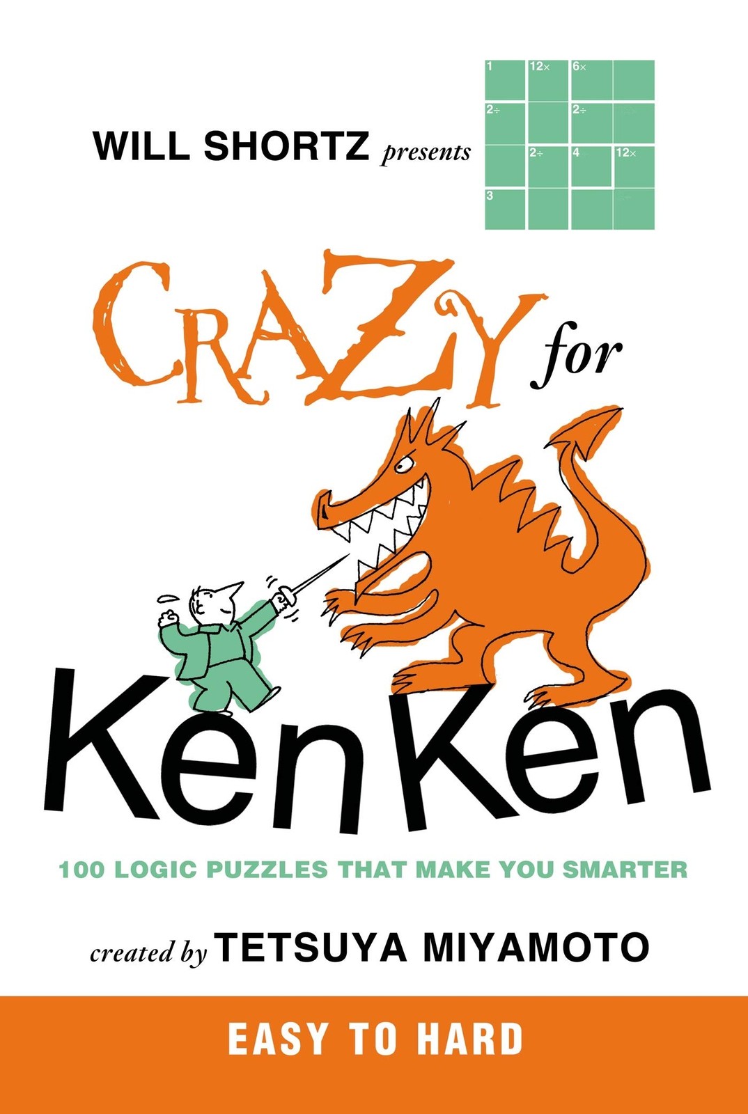Will Shortz Presents Crazy for KenKen Easy to Hard: 100 Logic Puzzles That M…