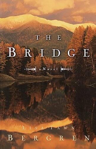 The Bridge – Paperback By Lisa Tawn Bergren – GOOD