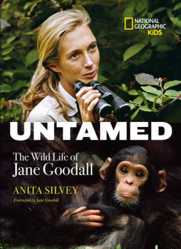 Untamed: The Wild Life of Jane Goodall – Hardcover By Silvey, Anita – GOOD