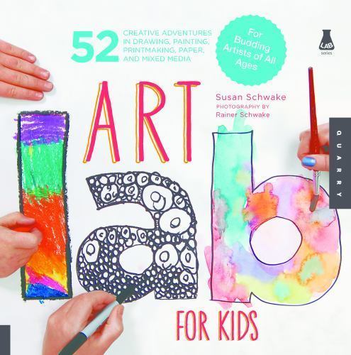 Lab for Kids Ser.: Art Lab for Kids by Susan Schwake (2012, Trade Paperback)
