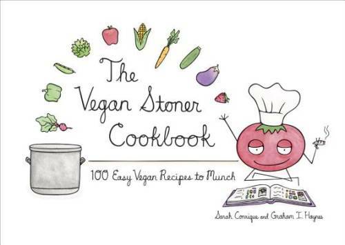 The Vegan Stoner Cookbook: 100 Easy Vegan Recipes to Munch – Hardcover – GOOD