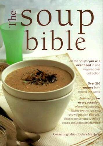 The Soup Bible: All the Soups You Will Ever Need in One Inspiring Col – GOOD
