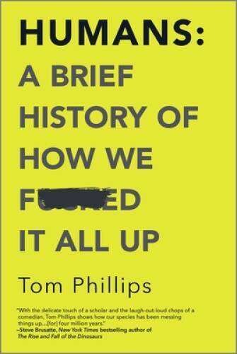 Humans: A Brief History of How We F*cked It All Up – Paperback – VERY GOOD
