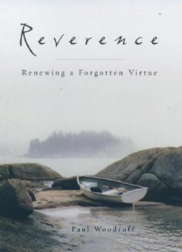Reverence : Renewing a Forgotten Virtue by Paul Woodruff (2002, Trade Paperback)