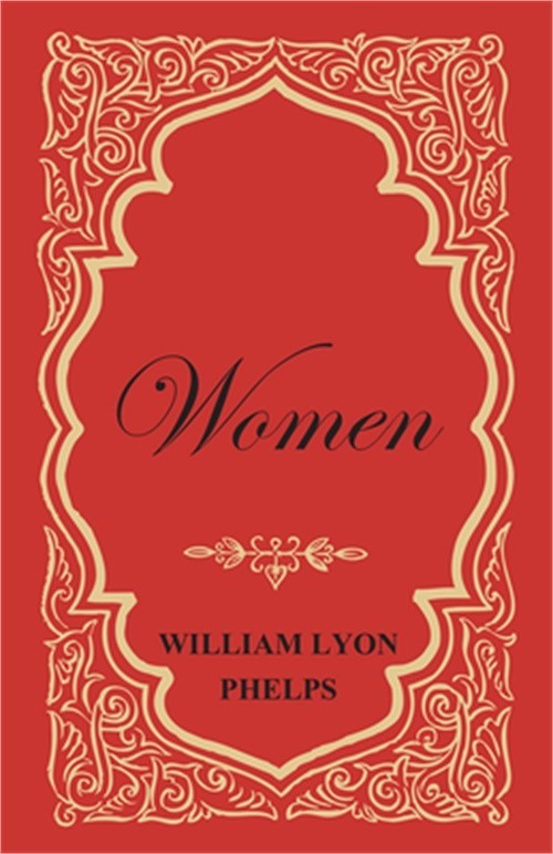 Women – An Essay by William Lyon Phelps (Paperback or Softback)