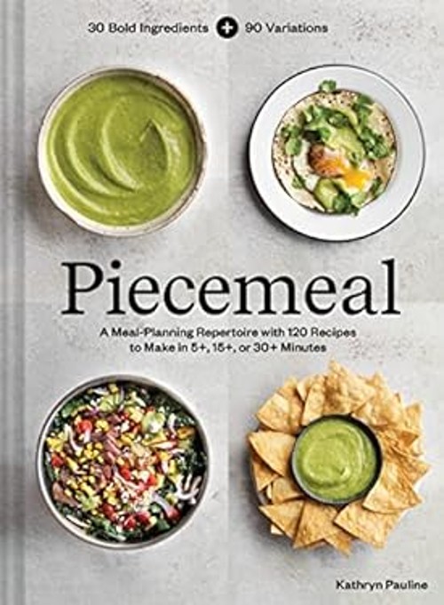 Piecemeal : A Meal-Planning Repertoire with 120 Recipes to Make i