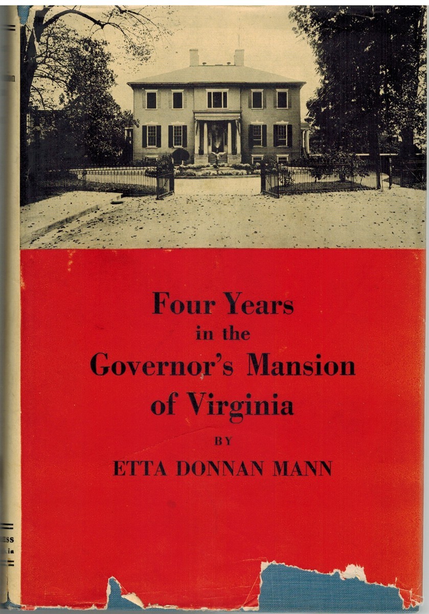 FOUR YEARS IN THE GOVERNOR’S MANSION OF VIRGINIA 1910-1914 by Mann, ED Signed