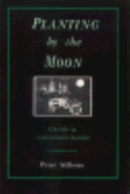 Planting by the Moon: On Life in a Mountain Hamlet by Stillman, Peter