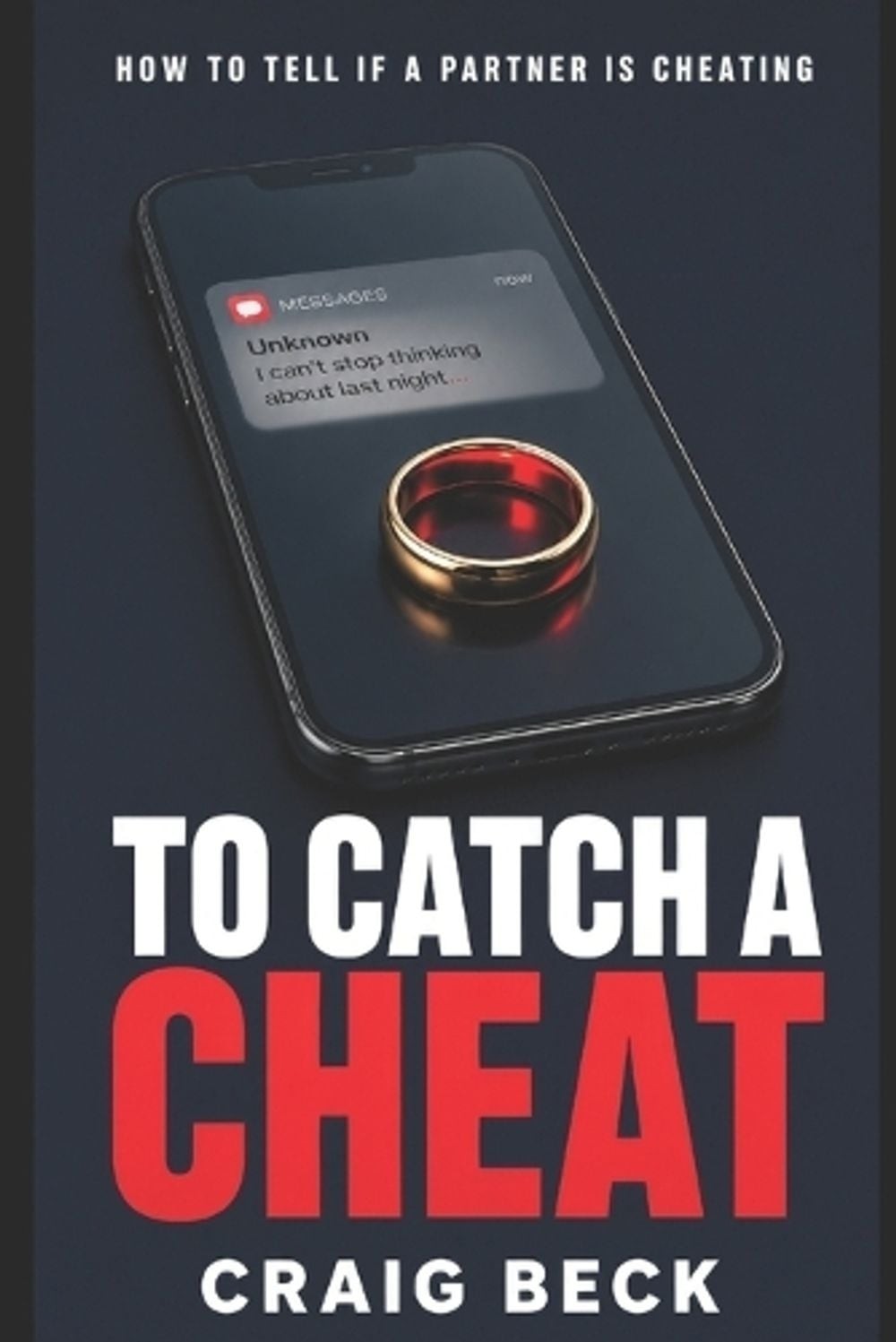 To Catch a Cheat: How to Tell If a Partner Is Cheating by Craig Beck (English) P