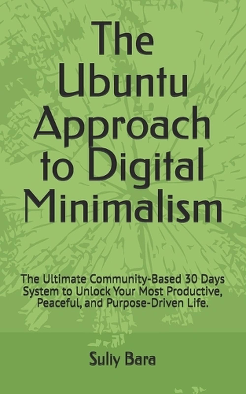 The Ubuntu Approach to Digital Minimalism: The Ultimate Community-Based 30 Days
