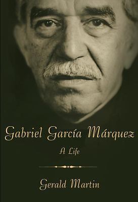 Gabriel García Márquez : A Life by Gerald Martin (2009, Hardcover)