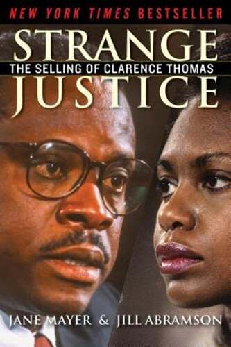 Strange Justice: The Selling of Clarence Thomas by Jane Mayer: Used