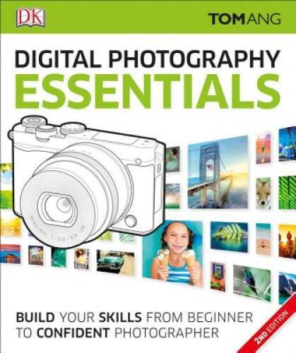 Digital Photography Essentials – Paperback By Ang, Tom – GOOD