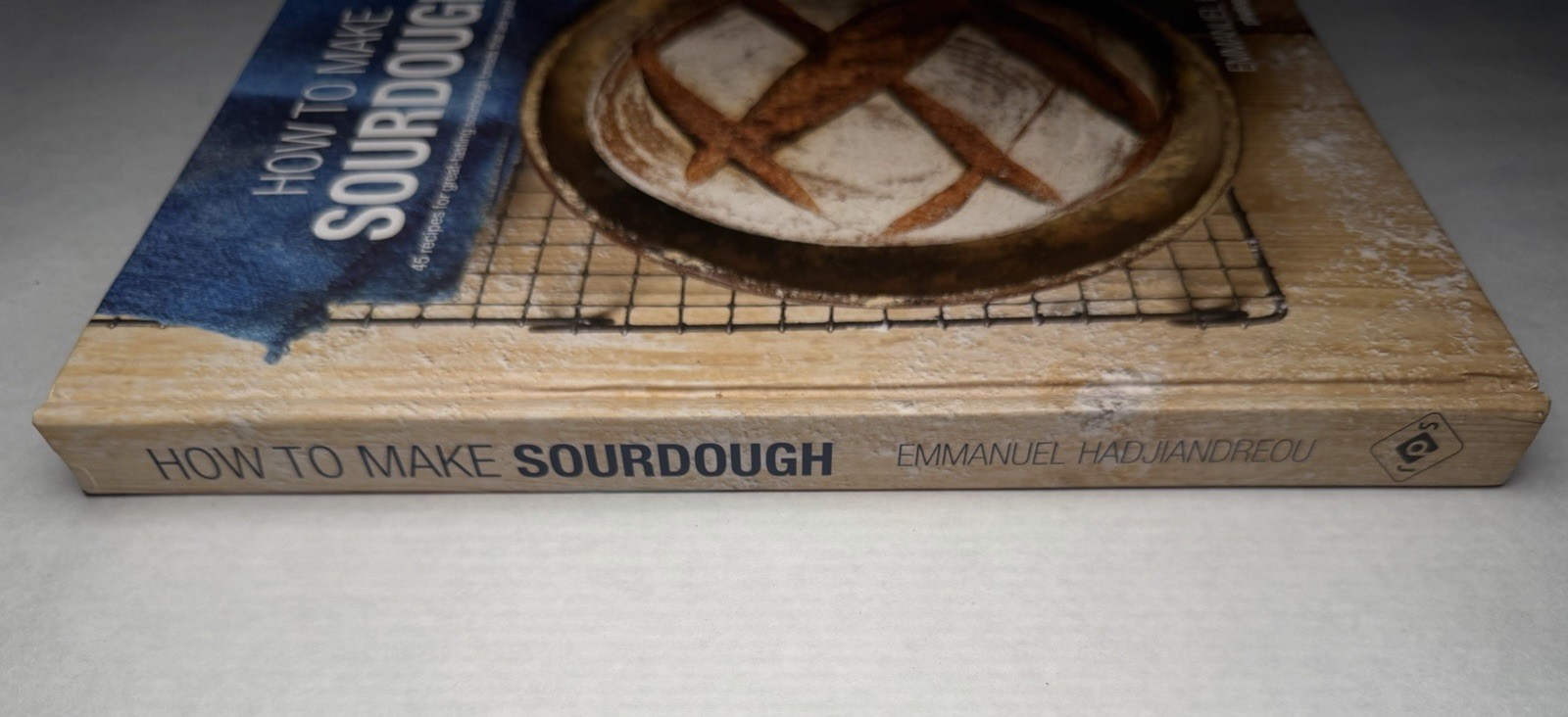 How To Make Sourdough Hardcover Cookbook Emmanuel Hadjiandreou 2024 45 Recipes