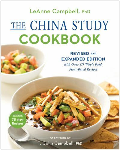 The China Study Cookbook: Revised and Expanded Edition with Over 175 Whole Food,