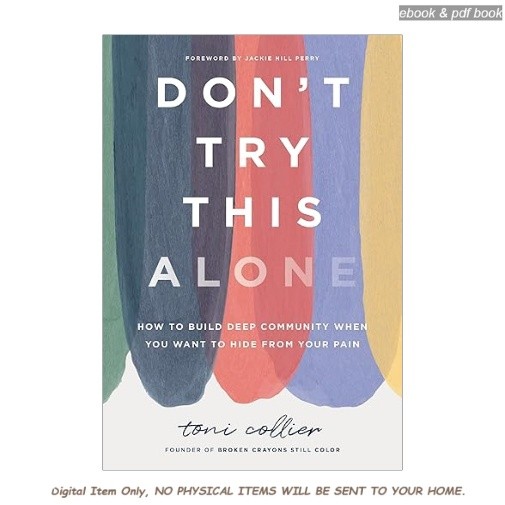 Don’t Try This Alone: How to Build Deep Community When You , Toni Collier 2025