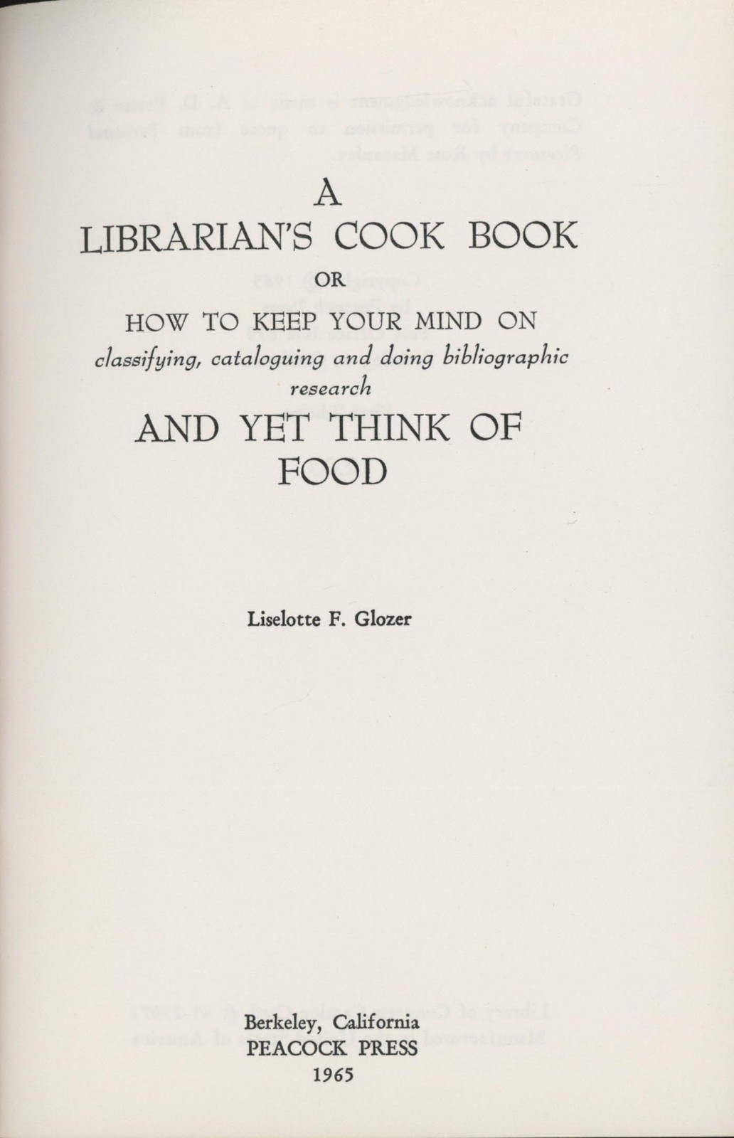 A LIBRARIAN’S COOKBOOK Liselotte Glozer Berkeley California 1965