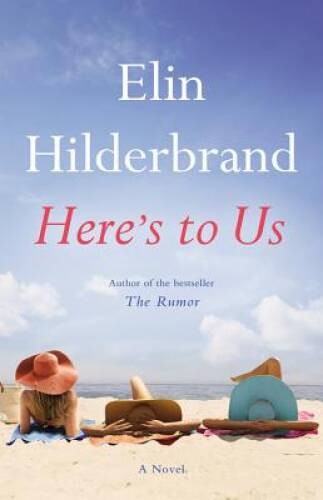 Here’s to Us – Hardcover By Hilderbrand, Elin – VERY GOOD