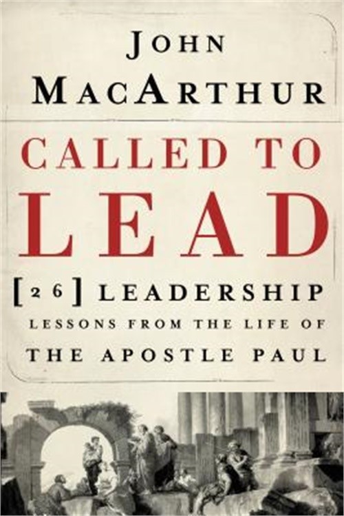 Called to Lead: 26 Leadership Lessons from the Life of the Apostle Paul (Paperba