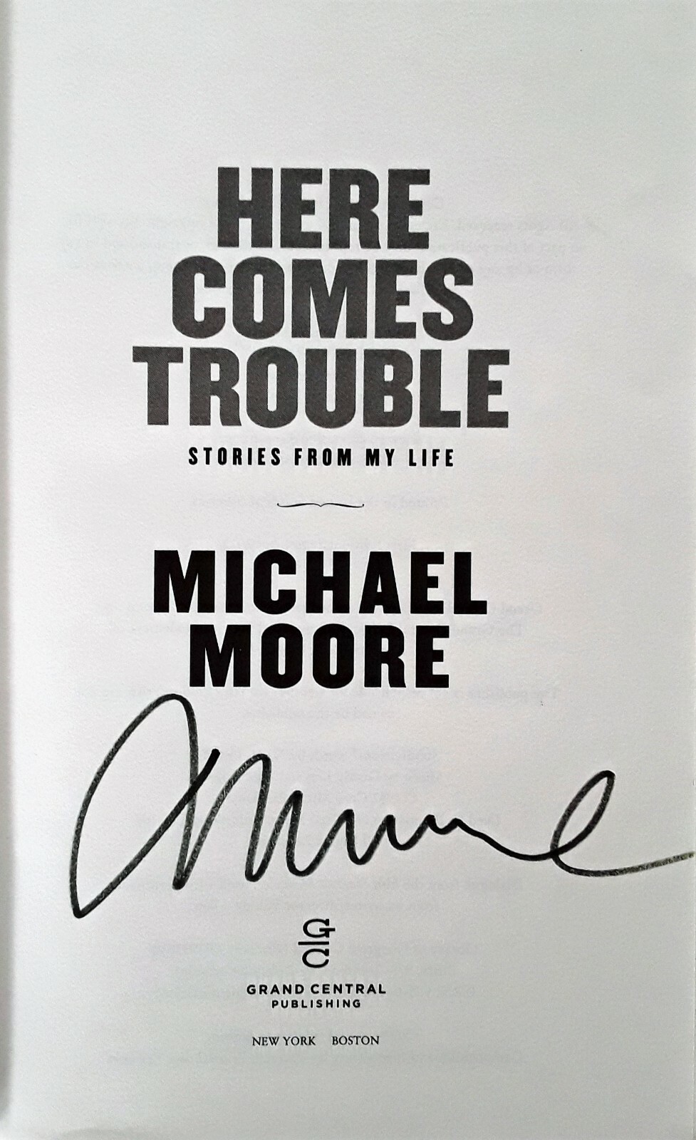 MICHAEL MOORE – HERE COMES TROUBLE – HARDBACK + DJ – 1ST. ED -429 PAGES – SIGNED